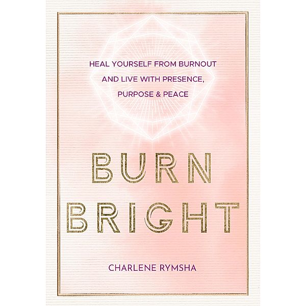 Burn Bright / Live Well, Charlene Rymsha