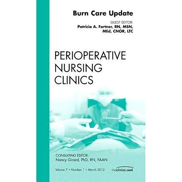 Burn Care Update, An Issue of Perioperative Nursing Clinics, Patricia Fortner