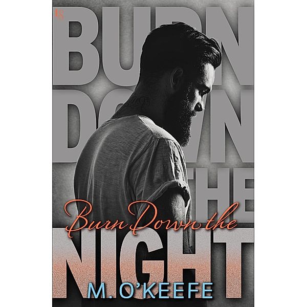 Burn Down the Night / Everything I Left Unsaid Bd.3, M. O'Keefe