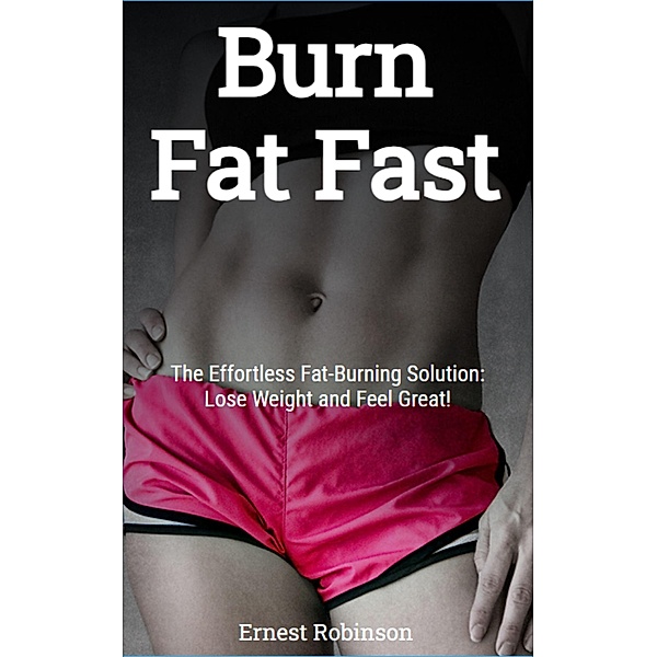 Burn Fat Fast, Ernest Robinson