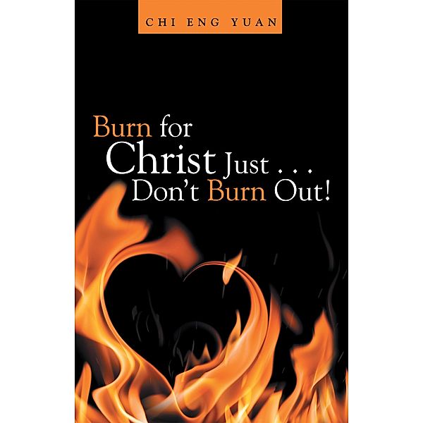 Burn for Christ Just . . . Don't Burn Out!, Chi Eng Yuan