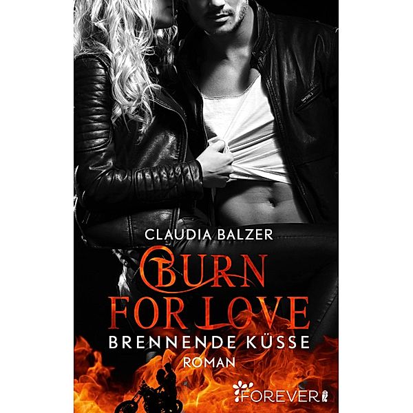 Burn for Love - Brennende Küsse / Burn Bd.1, Claudia Balzer