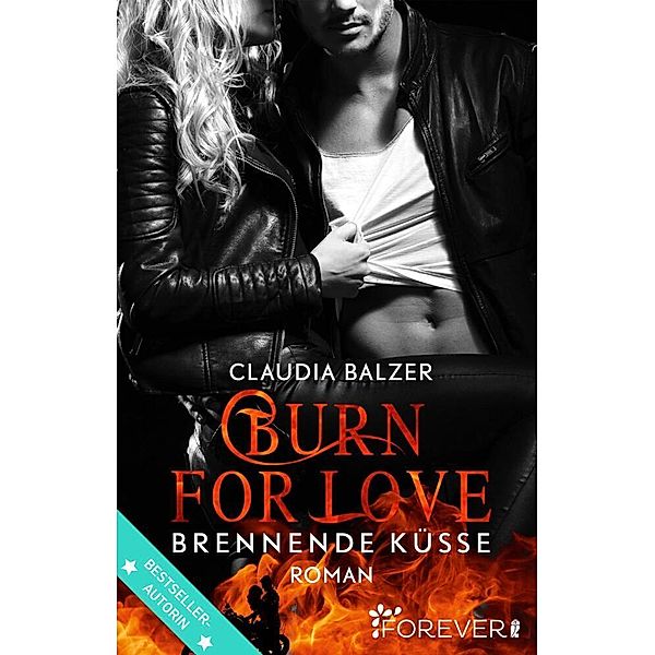 Burn for Love - Brennende Küsse / Burn Bd.1, Claudia Balzer