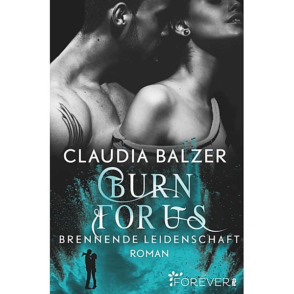 Burn for Us - Brennende Leidenschaft / Burn Bd.3, Claudia Balzer