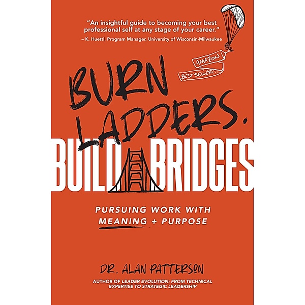 Burn Ladders. Build Bridges, Alan M. Patterson