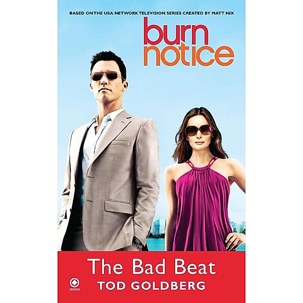 Burn Notice: The Bad Beat / Burn Notice Bd.5, Tod Goldberg
