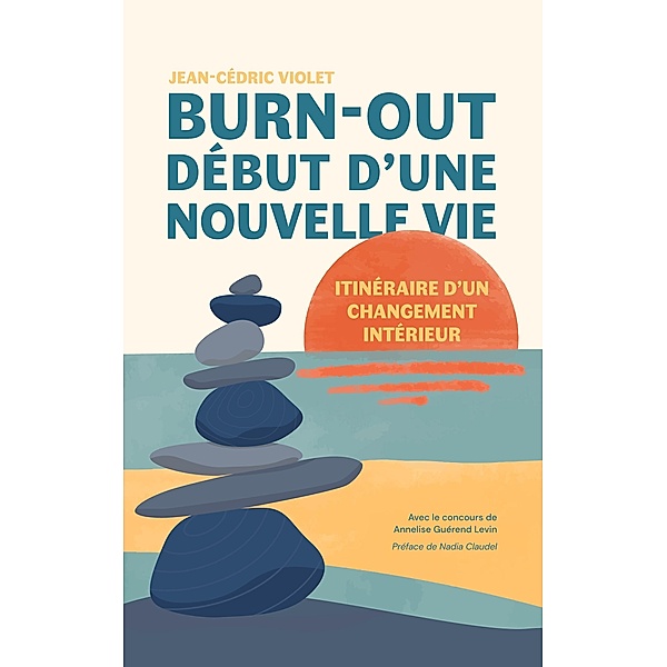 Burn-out, début d'une nouvelle vie, Jean-Cédric Violet, Annelise Guérend Levin