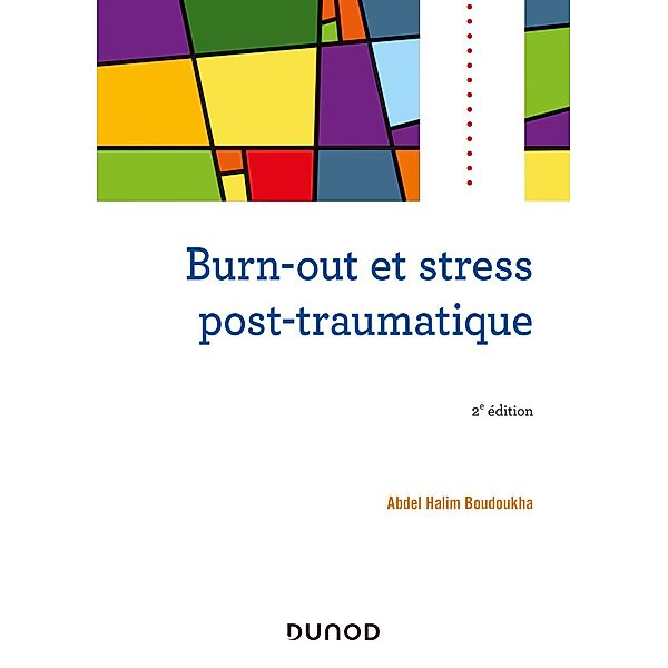 Burn-out et stress post-traumatique - 2e éd. / Psycho Sup, Abdel Halim Boudoukha