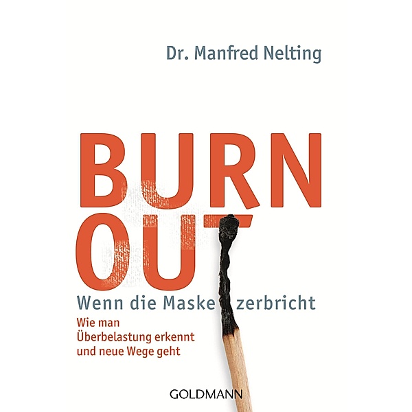 Burn-out - Wenn die Maske zerbricht, Manfred Nelting