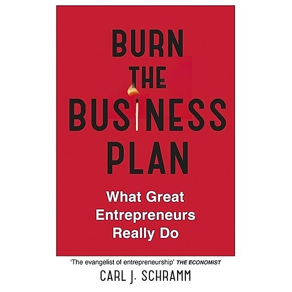 Burn The Business Plan, Carl J. Schramm