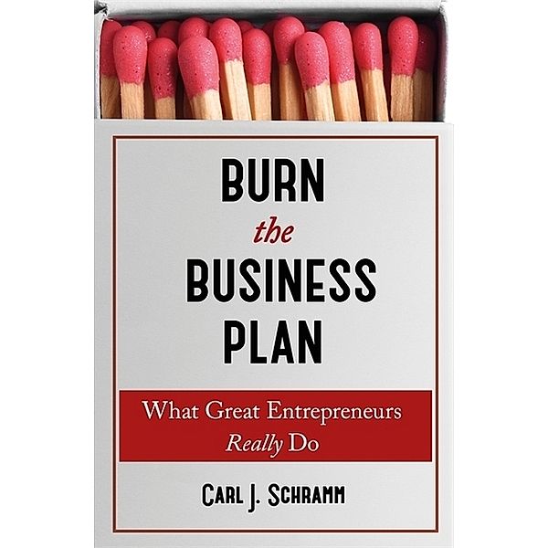 Burn the Business Plan, Carl J. Schramm