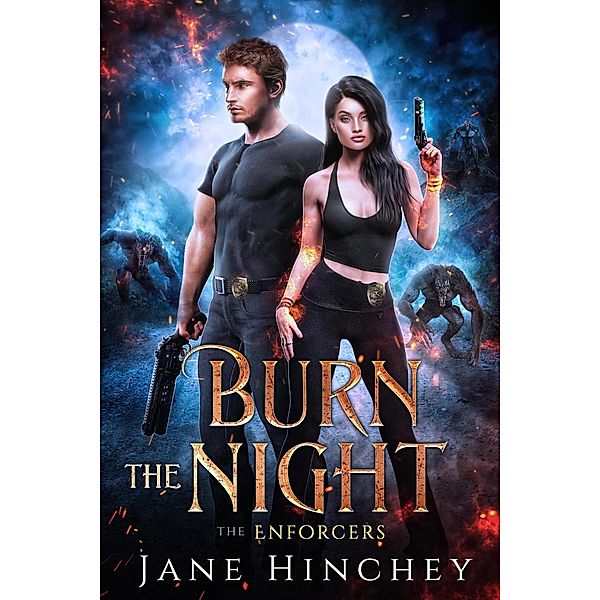 Burn the Night (The Enforcers, #1) / The Enforcers, Jane Hinchey