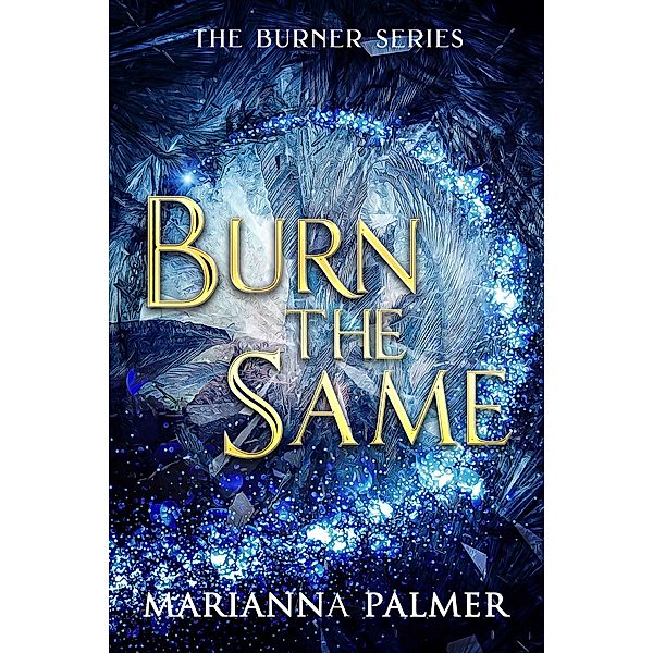 Burn the Same (The Burner Trilogy, #1) / The Burner Trilogy, Marianna Palmer