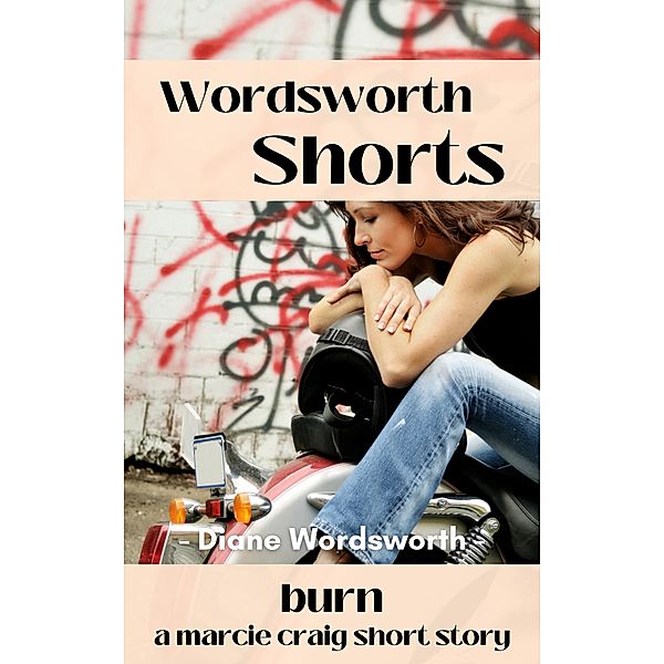 Burn (Wordsworth Shorts, #25) / Wordsworth Shorts, Diane Wordsworth
