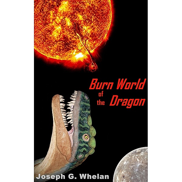 Burn World of the Dragon (Dragon World, #4) / Dragon World, Joseph Whelan