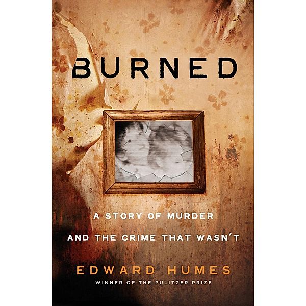 Burned, Edward Humes