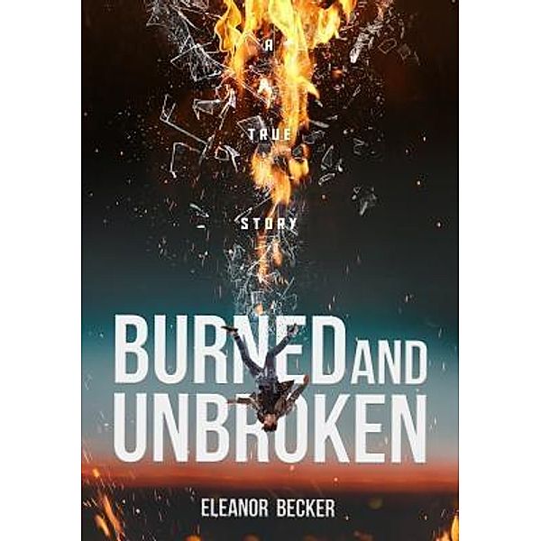 Burned and Unbroken, Eleanor Becker