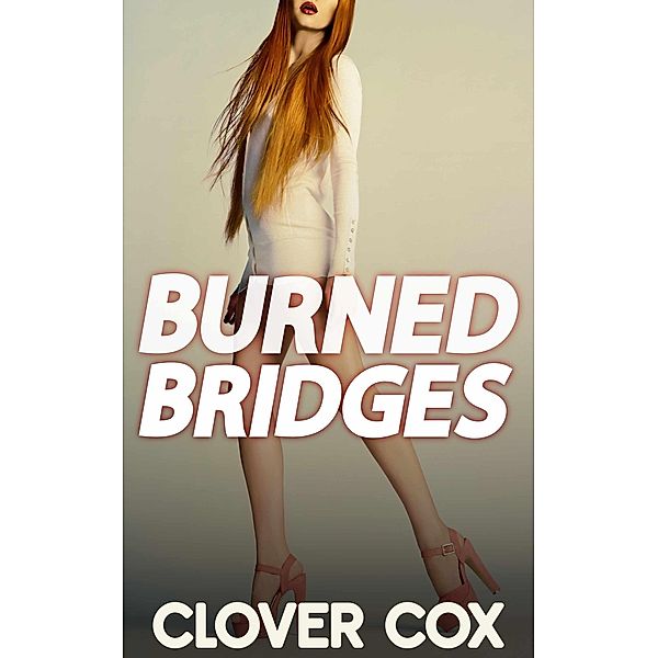 Burned Bridges, Clover Cox