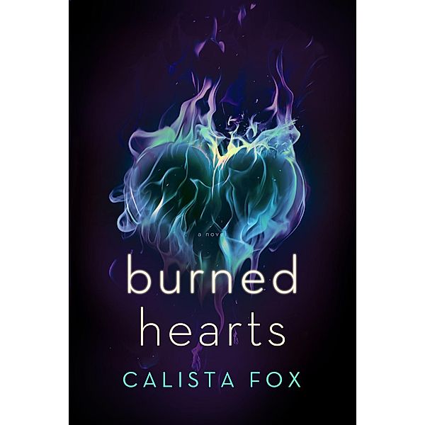 Burned Hearts / Burned Deep Trilogy Bd.3, Calista Fox