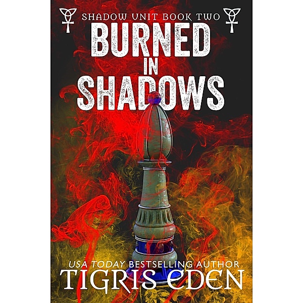 Burned In Shadows (Shadow Unit, #2) / Shadow Unit, Tigris Eden