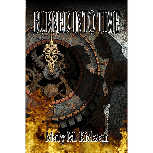 Burned Into Time, Mary M. Ricksen