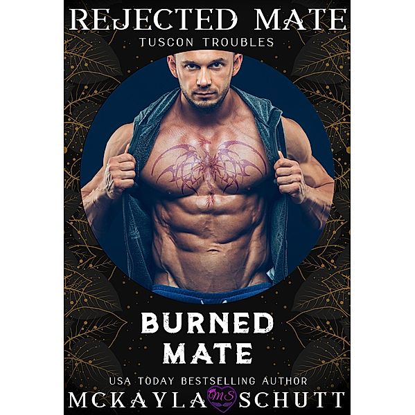 Burned Mate: Rejected Mates Collection (Tuscon Troubles, #2) / Tuscon Troubles, McKayla Schutt