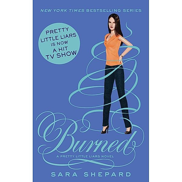 Burned / Pretty Little Liars Bd.12, Sara Shepard