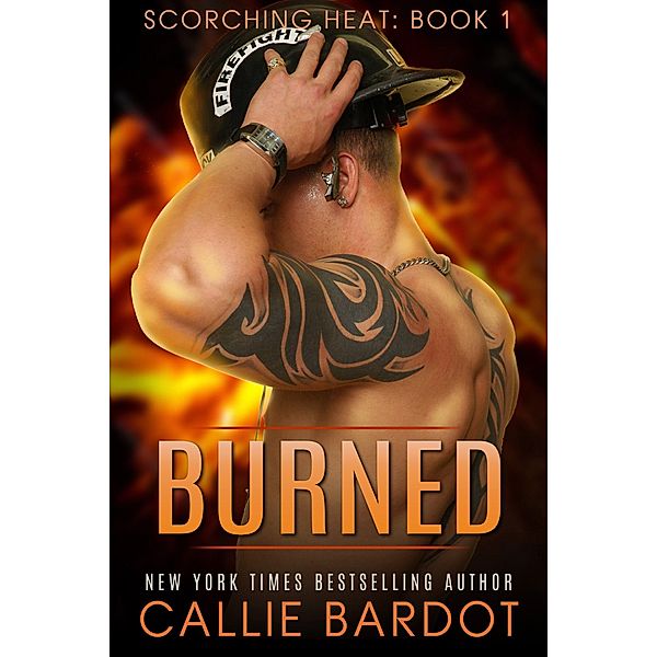 Burned (Scorching Heat, #1) / Scorching Heat, Callie Bardot