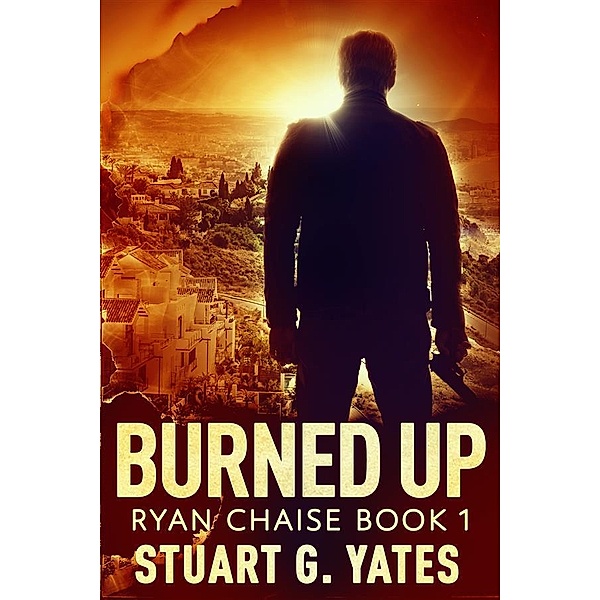Burned Up / Ryan Chaise Bd.1, Stuart G. Yates