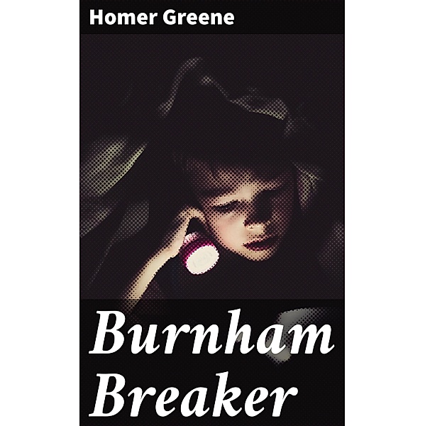 Burnham Breaker, Homer Greene
