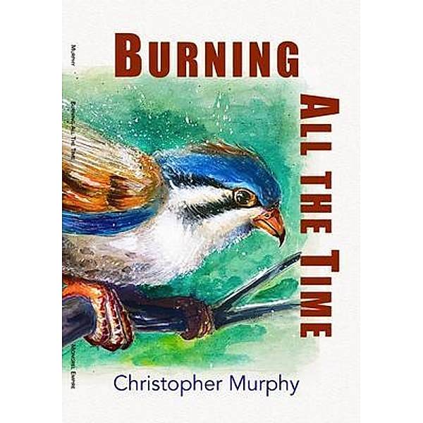 Burning All the Time / Mongrel Empire Press, Christopher Murphy