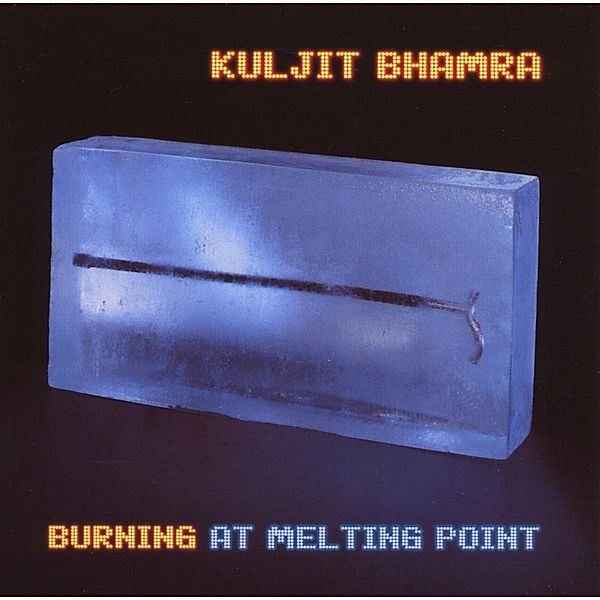 Burning At Melting Point, Kuljit Bhamra