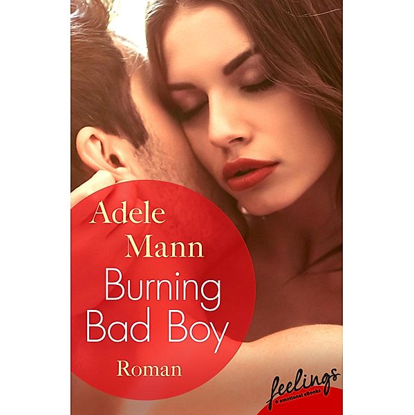 Burning Bad Boy / Bad-Boy-Reihe Bd.2, Adele Mann