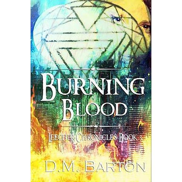 Burning Blood / The Leecher Chronicles Bd.3, D. M. Barton