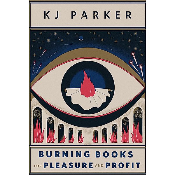 Burning Books for Pleasure and Profit, K. J. Parker