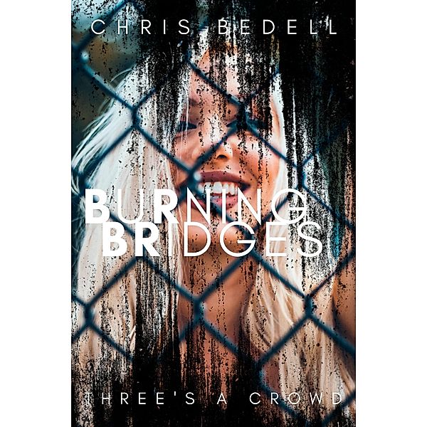 Burning Bridges, Chris Bedell