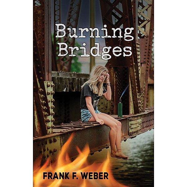 Burning Bridges, Frank F. Weber