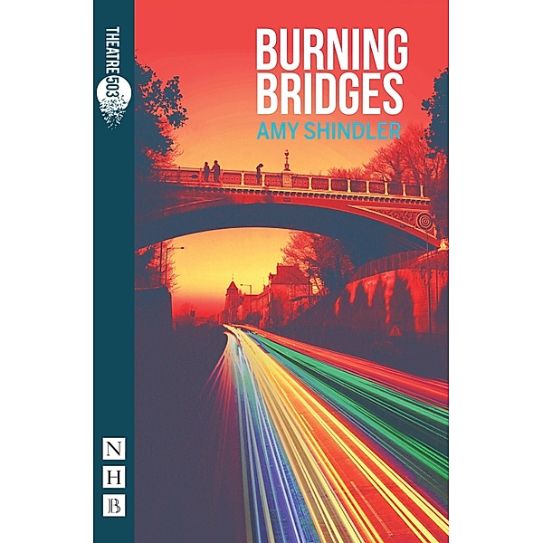 Burning Bridges (NHB Modern Plays), Amy Shindler