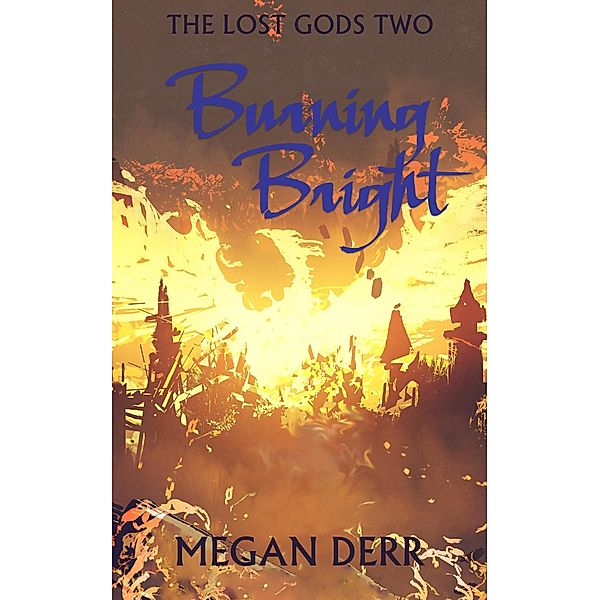 Burning Bright (The Lost Gods, #2) / The Lost Gods, Megan Derr