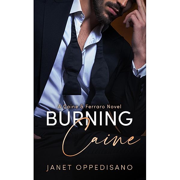 Burning Caine (Caine & Ferraro, #1) / Caine & Ferraro, Janet Oppedisano