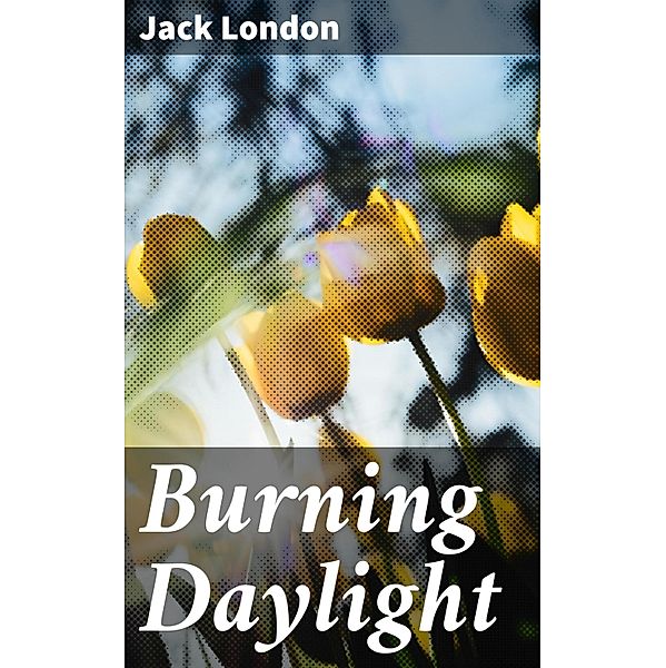 Burning Daylight, Jack London