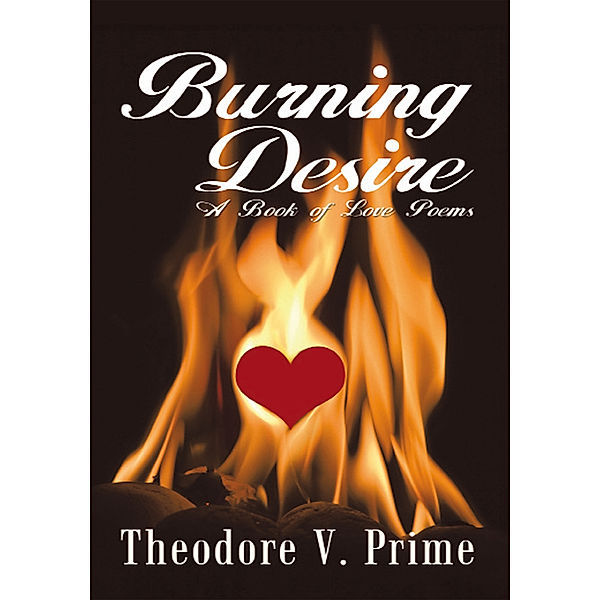Burning Desire, Theodore V. Prime