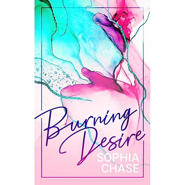 Burning Desire, Sophia Chase