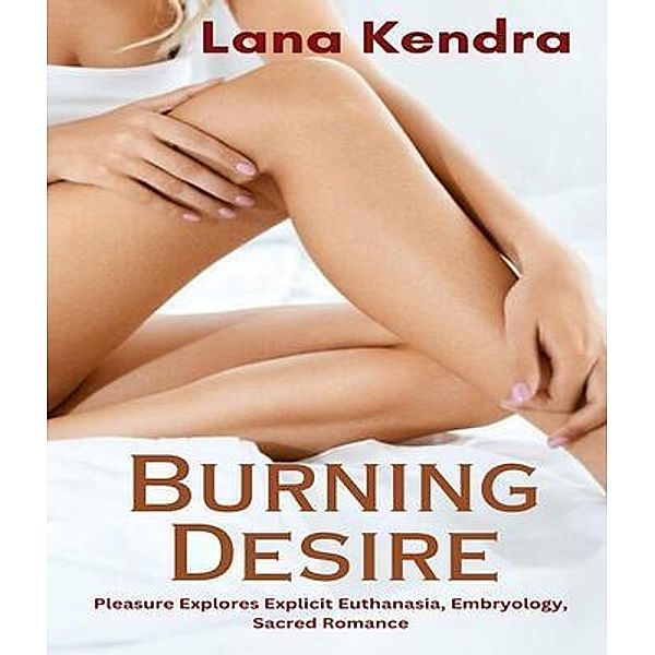 Burning Desire, Lana Kendra