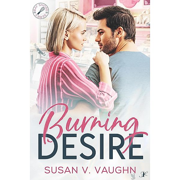 Burning Desire (Bay Shore) / Bay Shore, Susan V. Vaughn