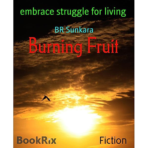 Burning Fruit, Br Sunkara