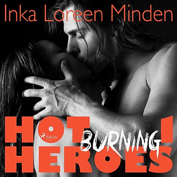 Burning - Hot Heroes - Heiße Erotic-Romance-Reihe 1 (Ungekürzt), Inka Loreen Minden