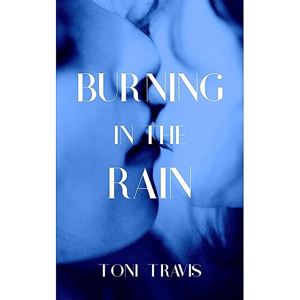 Burning in the Rain, Toni Travis