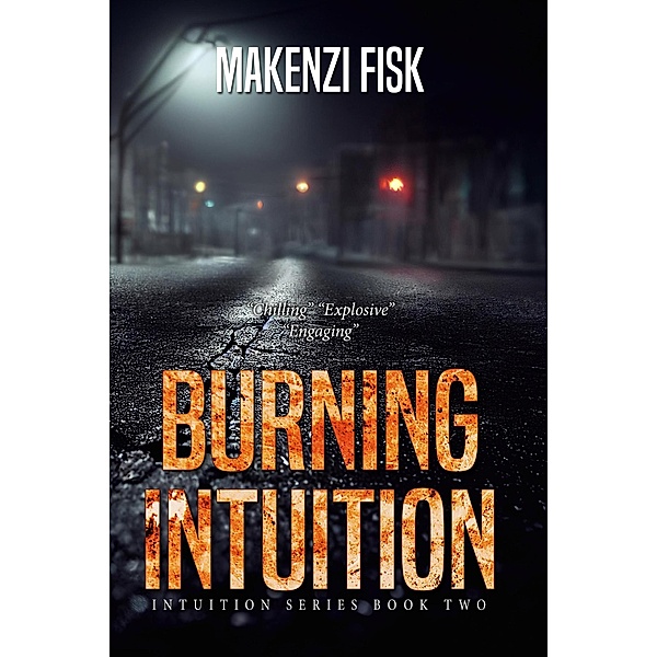 Burning Intuition (Intuition Series, #2) / Intuition Series, Makenzi Fisk