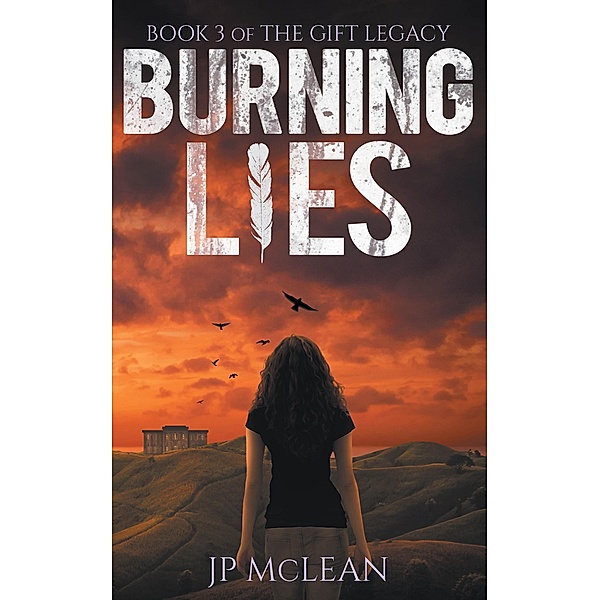 Burning Lies (The Gift Legacy, #3) / The Gift Legacy, Jp McLean